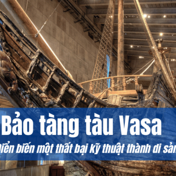 Bảo tàng tàu Vasa: Khi Thụy Điển biến một thất bại kỹ thuật thành di sản quốc gia